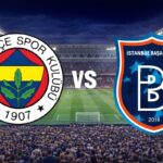 Fenerbahçe Başakşehir maçı